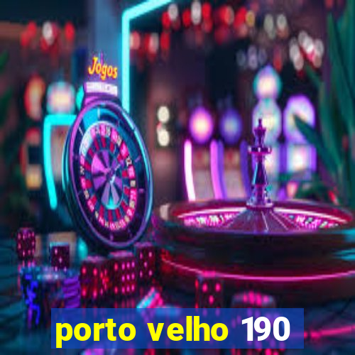 porto velho 190